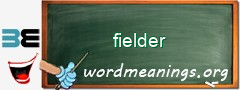 WordMeaning blackboard for fielder